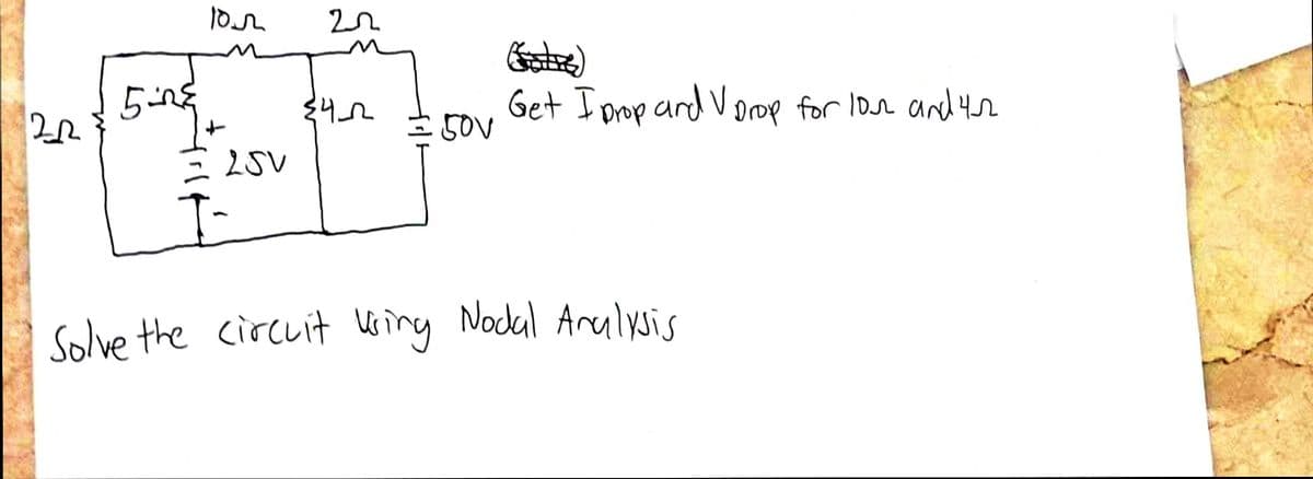 12_R235-25
10
25V
22
≤4__22
50V
(tre)
Get I prop and V Drop for 10 and 42
T-
Solve the circuit using Nodal Analysis