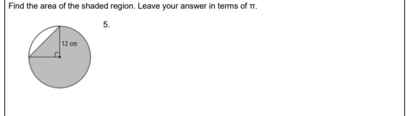 Find the area of the shaded region. Leave your answer in terms of T.
5.
12 cm
