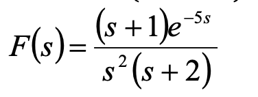 F(s)= (s +1)es«
s°(s +2)
S
