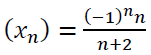 (-1)"n
(xn) :
n+2
