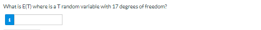 What is E(T) where is a T random variable with 17 degrees of freedom?