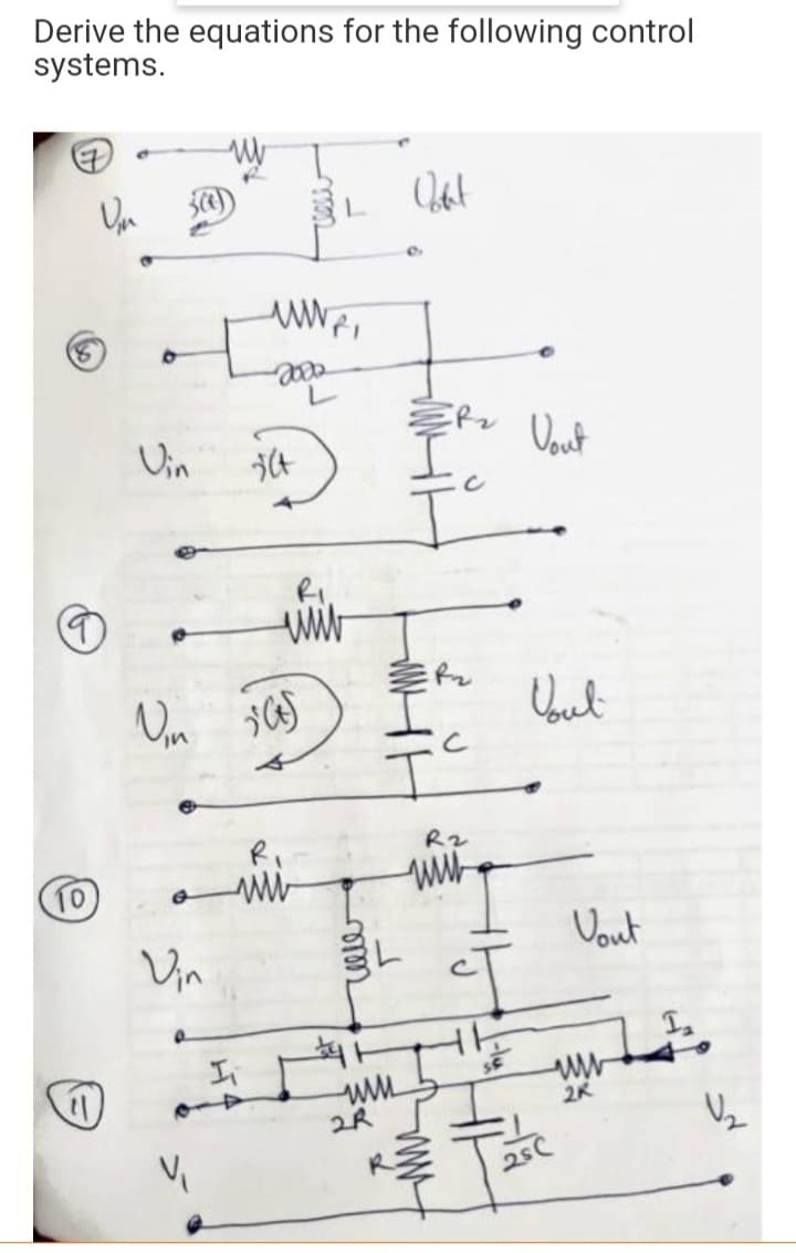 Derive the equations for the following control
systems.
Vin
Oout
R.
10
Vin
Vout
Ii
2K
2R
25C
