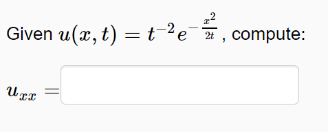 Given u(x, t) = t-²e¯,
2 , compute:
