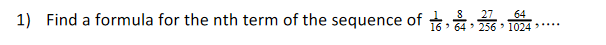 1) Find a formula for the nth term of the sequence of 56 102
27
