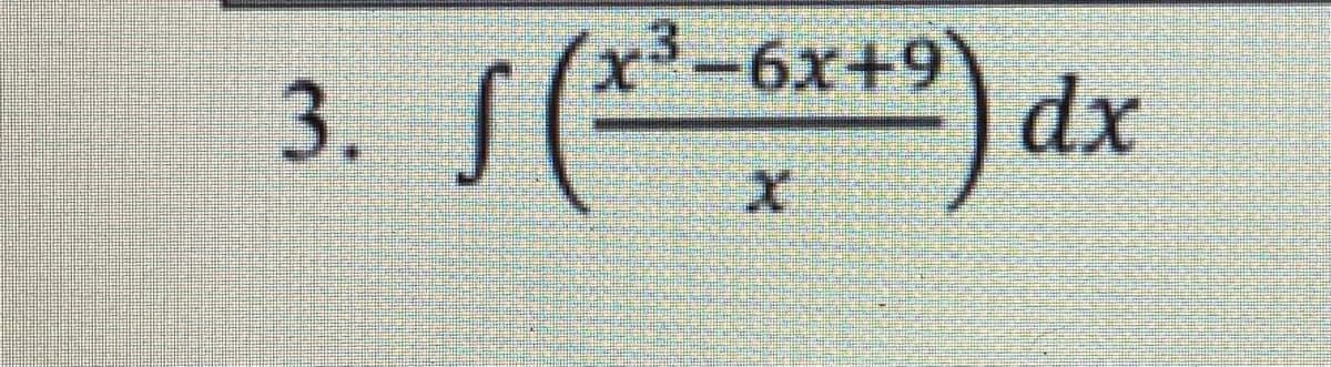 3. S
x²-6x+9
dx
