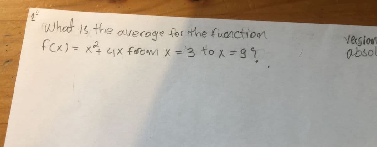 What is the averoge for the fuenctioon
fCx) = x x from x ='3 toX =99
version
absol
%3D
%3D
