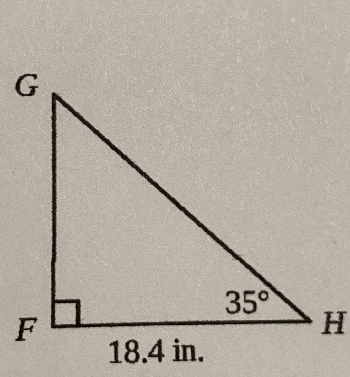 ### Right-Angle Triangle Diagram

**Description:**

The image shows a right-angle triangle labeled with vertices \( G \), \( F \), and \( H \). The triangle is oriented such that the right angle is at vertex \( F \). The length of side \( FH \) (the base of the triangle) is given as 18.4 inches. The angle \( \angle HGF \), opposite side \( FH \), is noted to be \( 35^\circ \).

**Details:**

- **Vertices and Angles:**
  - \( G \): Vertex at the top of the triangle.
  - \( F \): Vertex at the right-angle corner (90°).
  - \( H \): Vertex opposite \( G \).
  - \( \angle HGF = 35^\circ \).

- **Sides:**
  - Side \( FH \) is the base of the triangle, with a length of \( 18.4 \) inches.
  
This diagram is useful for understanding the properties of right-angle triangles and can be applied in trigonometric calculations to find unknown sides or angles using functions such as sine, cosine, and tangent.