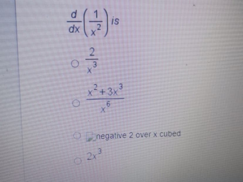 is
dx
2
3.
2.
X+3x
negative 2 over x cubed
23
