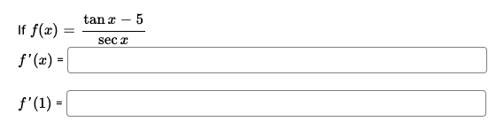 tan a – 5
If f(x) =
sec x
f'(x) =
f'(1) =
