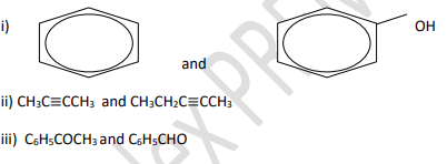 i)
OH
and
PR
ii) CH;C=CCH3 and CH;CH2C=CCH3
iii) C6HSCOCH3 and CHSCHO
