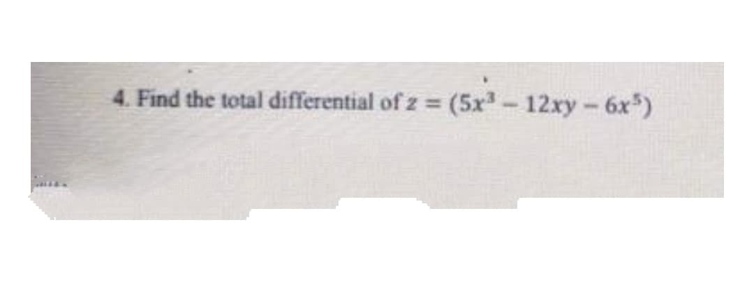 4. Find the total differential of z (5x-12xy-6x )
