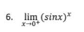 6. lim (sinx)*
