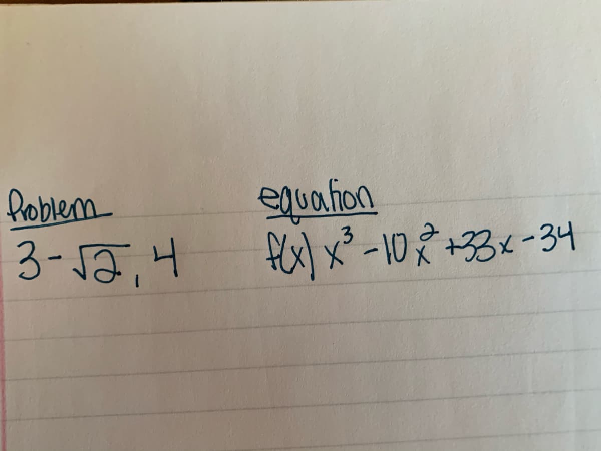 equafion
flx) x° -10+33x-34
foblem
3-52,4
