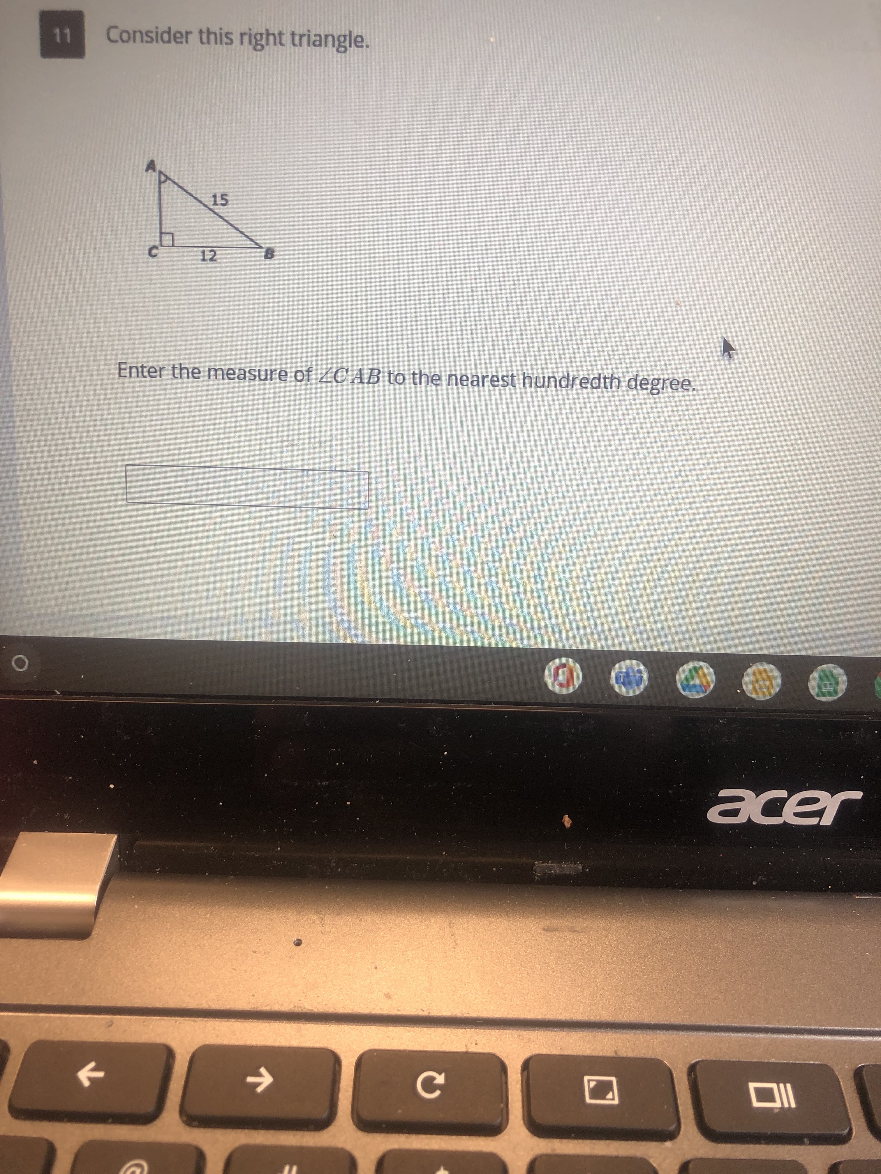 nis right triangle.
15
12
Enter the measure of ZCAB to the nearest
