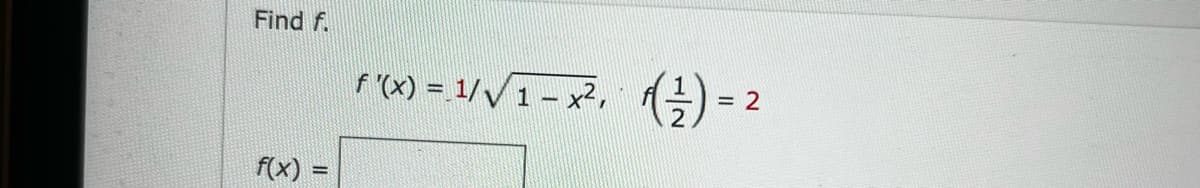 Find f.
r(x) = 1//1 – x², 9 -:
()=
f(x) =
