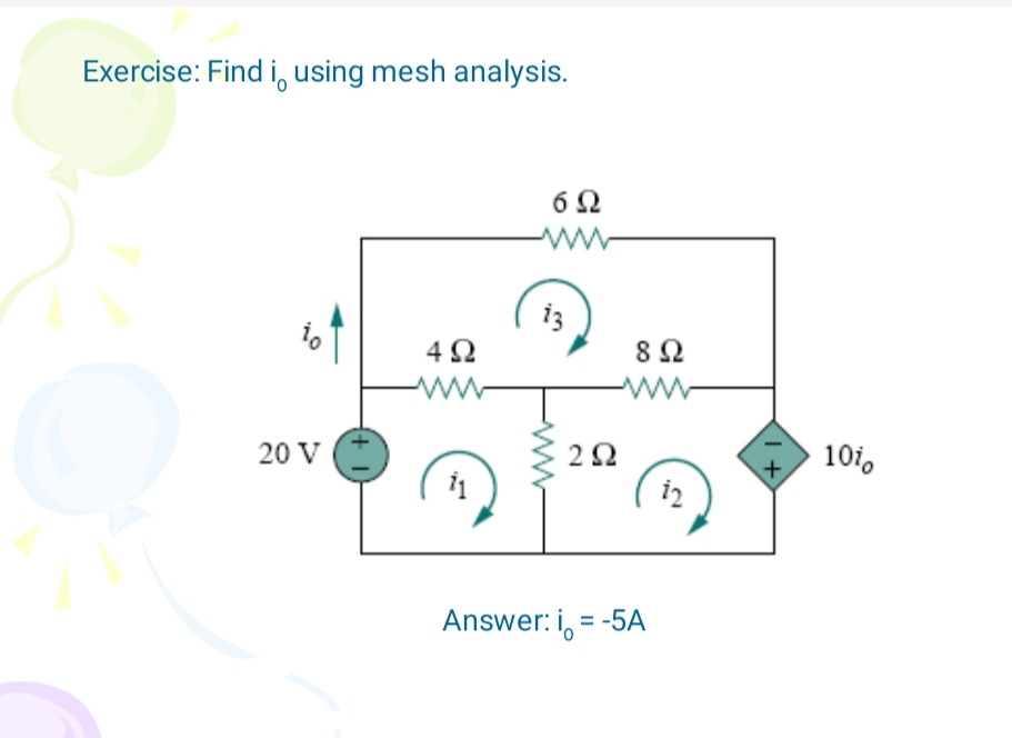 Exercise: Find i, using mesh analysis.
D
20 V
4Ω
E
6Ω
13
2Ω
8 Ω
Answer: i = -5A
12
1+
10%