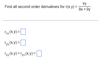 Find all second order derivatives for r(x,y)=
rxx (x,y)=
Tyy (x,y) =
[xy(x,y) = Tyx (x,y)=
xy
8x +9y