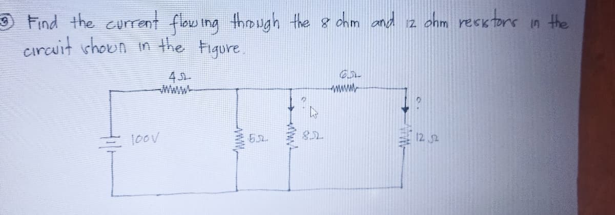 9 Find the current flow ing though the 8 chm and iz chm recstors in the
Circuit vhoun in the Figure
Www
www
100V
552
852
