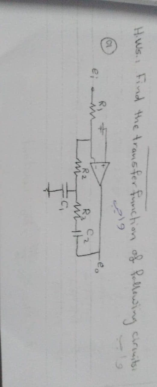 HWs. Find the transfer fumction of fallowing ciruitsi
e;
R2
R2 C2
