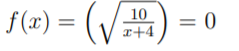 f (x) = (V=
10
= 0
r+4
