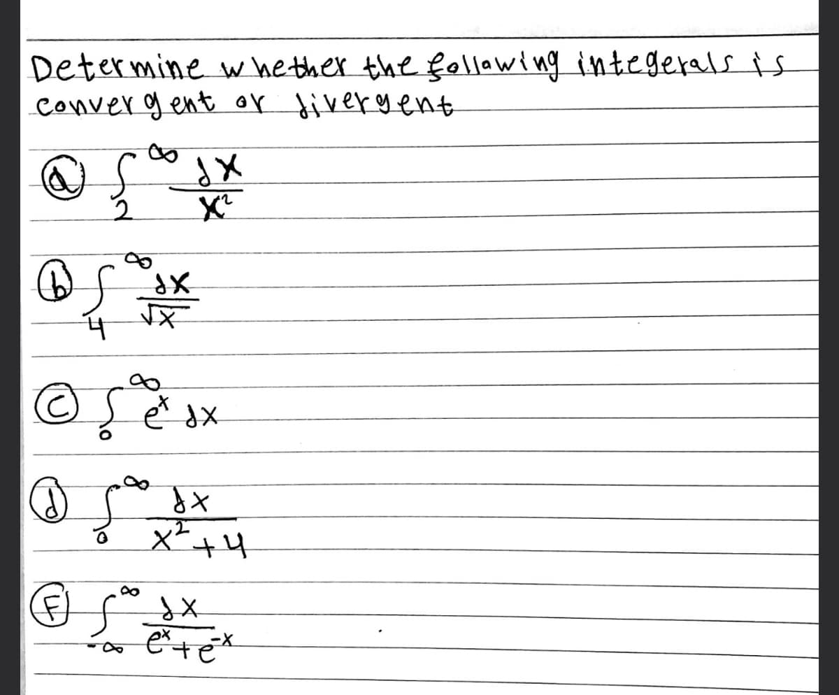 Determine w he ther the fellawing integerals is
conver gent or divergent
