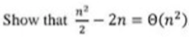 Show that -2n = 0(n²)
2
