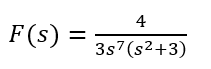 F(s): =
||
4
3s7 (s²+3)