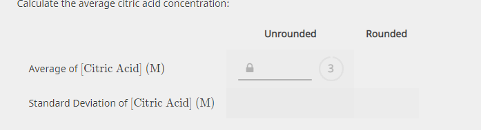 Calculate the average citric acid concentration:
Unrounded
Rounded
Average of (Citric Acid] (M)
Standard Deviation of [Citric Acid] (M)
