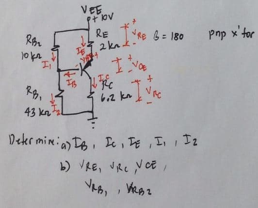 VEE.
RE
2 kn k-
Pnp x'tor
RA
RE 6 = 180
Ii
6.2 kn Vrc
と
43 kn
Dekr minia) TB, Ie , TE , In , Iz
b) VRE, URe V ce
