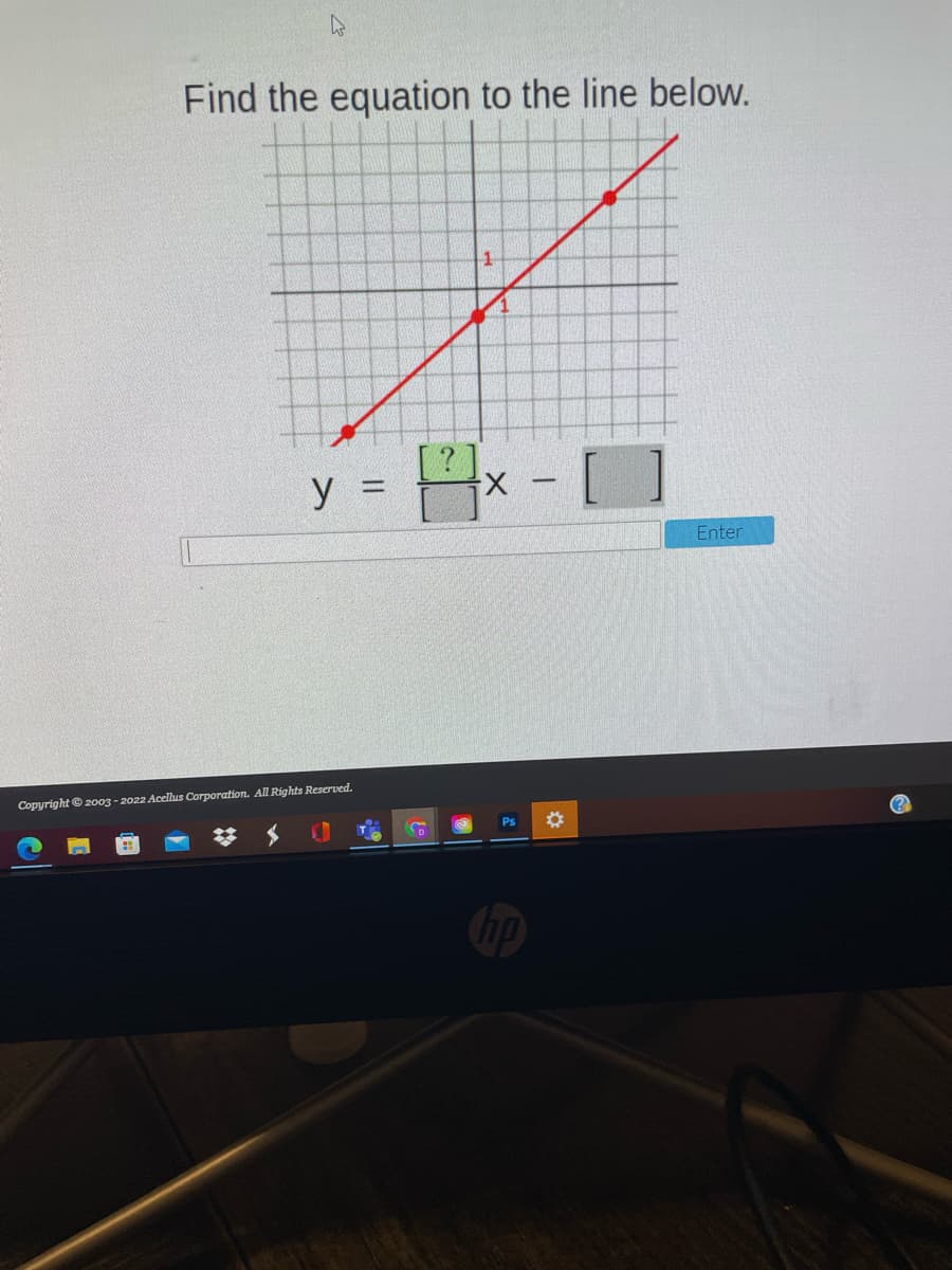 Find the equation to the line below.
%3D
Enter
Copyright© 2003- 2022 Acellus Corporation. All Rights Reserved.
Ps
