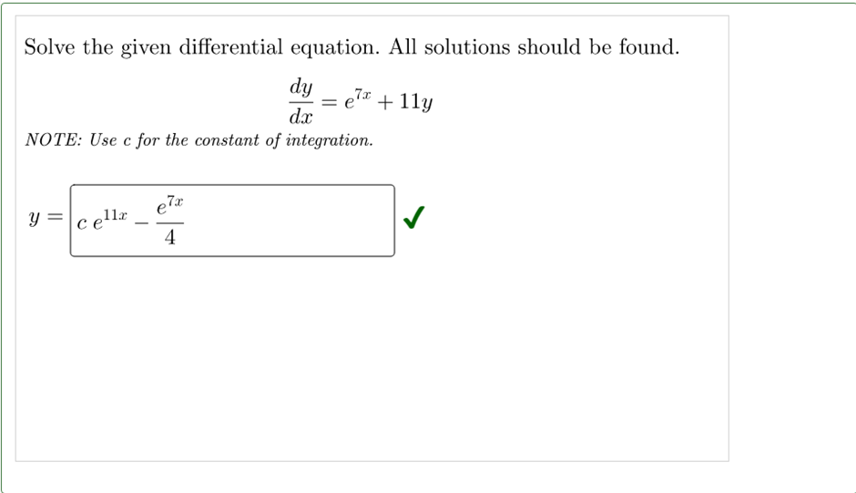 Solve the given differential equation. All solutions should be found.
dy 7x
= e' + 1ly
dx
NOTE: Use c for the constant of integration.
e7x
y = cella
4