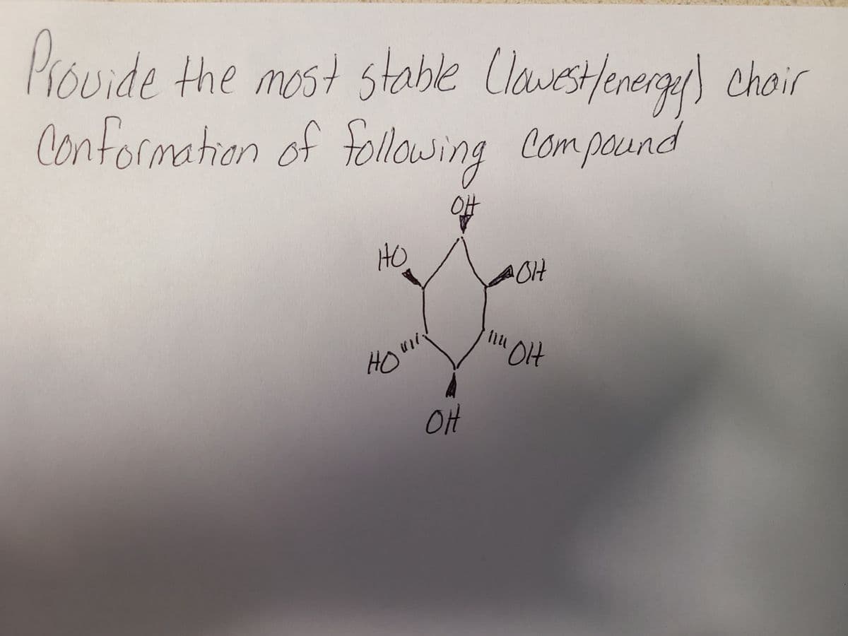 Provide the most stable Clowest/energe) chair
Conformation of following compound
OH
HO
Houli
но
OH
AOH
nu Olt
OH