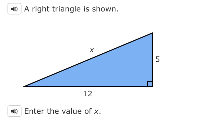 ) A right triangle is shown.
5
12
1) Enter the value of x.
