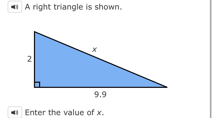 1) A right triangle is shown.
9.9
1) Enter the value of x.
