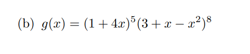 (b) g(x) = (1+4x)°(3+x – x²)®
