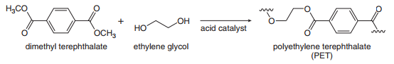 H3CO
OH
acid catalyst
но
OCH3
ethylene glycol
polyethylene terephthalate
(PET)
dimethyl terephthalate
