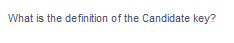 What is the definition of the Candidate key?
