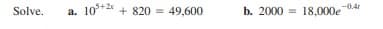 -0.4r
Solve.
a. 10*2 + 820 =
49,600
b. 2000
18,000e
%3D
