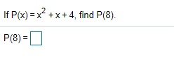 If P(x) = x +x+4, find P(8).
P(8) =
