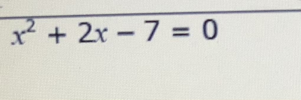 x + 2x-7 = 0
%3D
