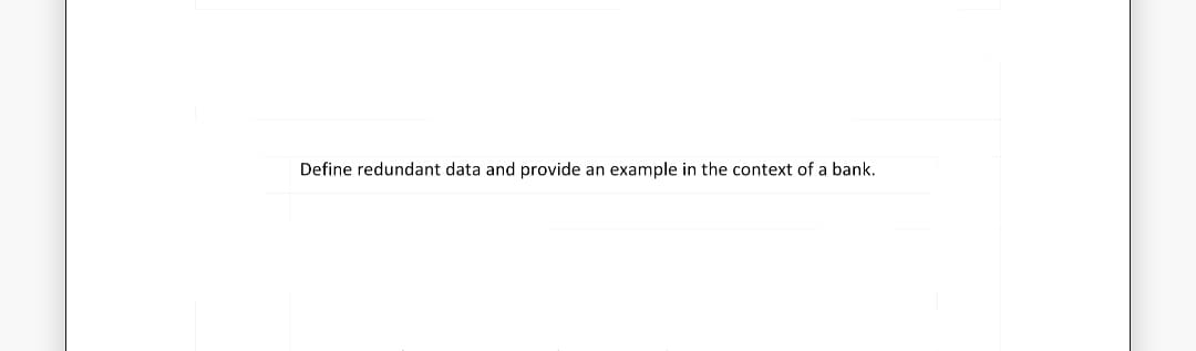 Define redundant data and provide an example in the context of a bank.