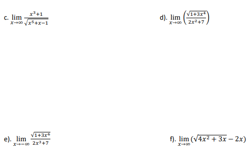 x3+1
c. lim
x--00 Vx5+x-1
V1+3x*
d). lim
X00
2x2+7
V1+3x6
e). lim
X--o 2x3+7
f). lim (V4x2 + 3x – 2x)
