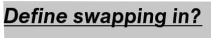 Define swapping in?