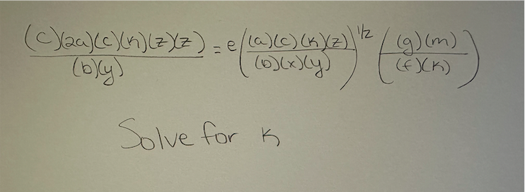 (c)₂a) (c)(v)(z)(z) = e/(a)(c)(x)(z)) ¹/2²/(g) (m)
(b)(y)
(b)(x)(y)
(f)(K)
Solve for K