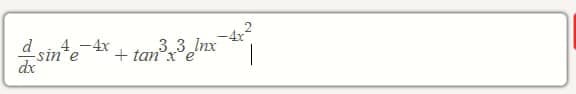 3.3 Inx
+ tanxe
d
4-4x
-sin*e
dx
