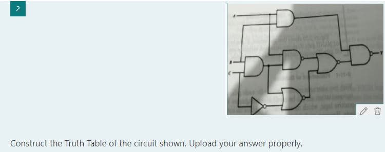 Construct the Truth Table of the circuit shown. Upload your answer properly,
