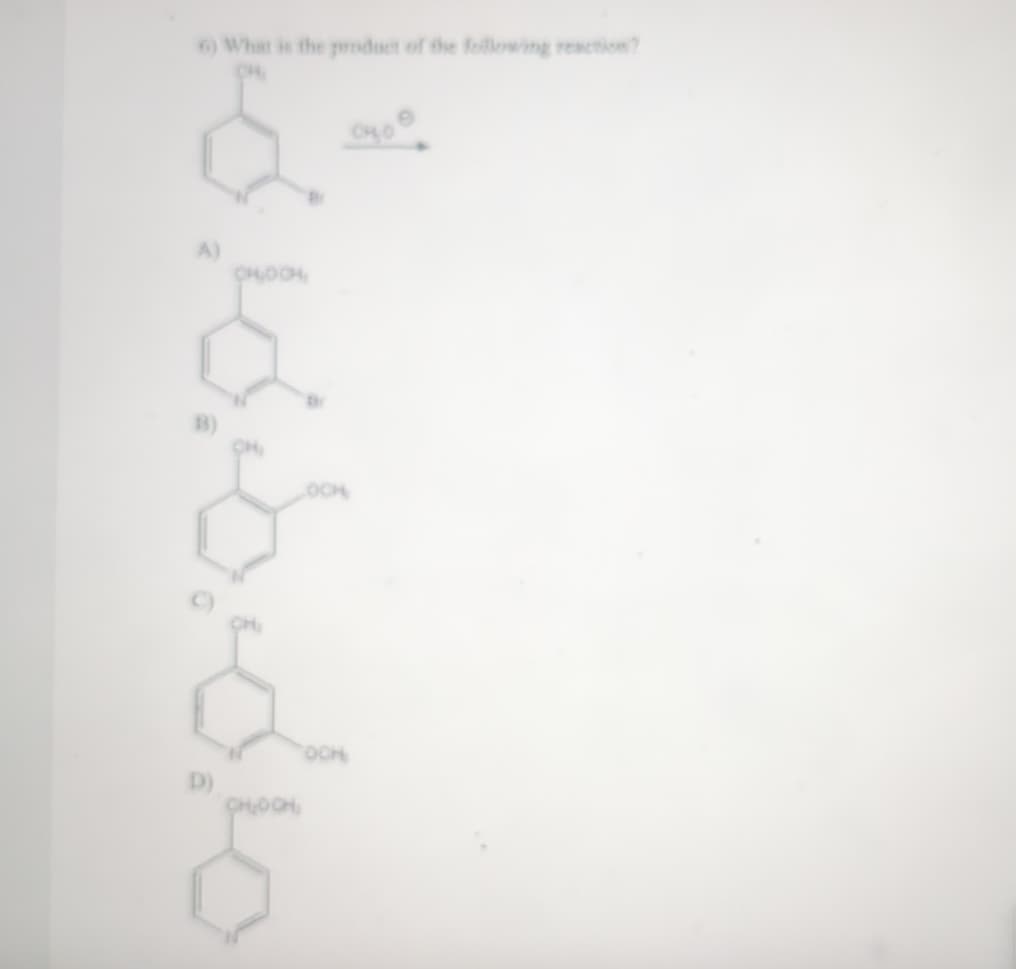 6) What is the product of the following reaction?
CHOOH
D)
CHOCH
OCH
CHLO
OCH