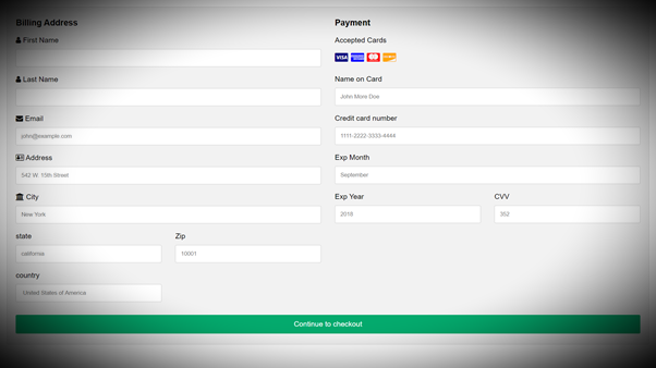 Billing Address
& First Name
& Last Name
Email
john@example.com
Address
542 W. 15th Street
City
state
califo
country
United States of America
Zip
10001
Payment
Accepted Cards
Name on Card
Credit card number
Exp Month
Exp Year
Continue to checkout
CVV