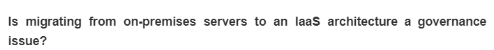 Is migrating from on-premises servers to an laaS architecture governance
issue?
