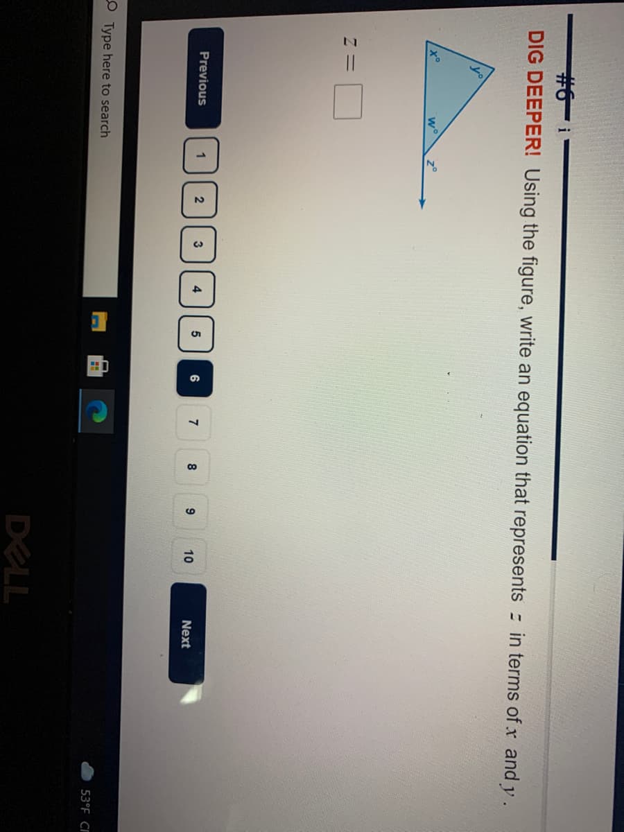 41
#6 i
DIG DEEPER! Using the figure, write an equation that represents in terms of x and y.
Previous
6
10
Next
O Type here to search
53°F C
DELL
